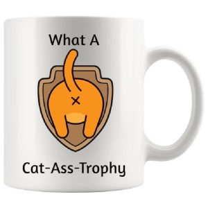 Cat Ass Trophy Mug – Funny Rude Gift