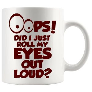 Oops Did I Just Roll My Eyes Out Loud Mug In Red – Cheeky Novelty Gift