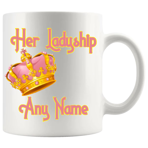 Her Ladyship Any Name Added Personalised Mug ceramic gift for her