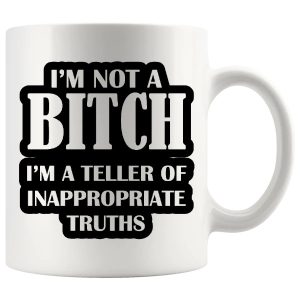 I'm Not A Bitch Mug ceramic mug design for a funny rude gift