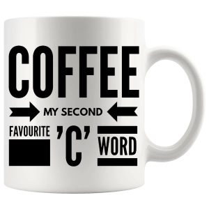 Coffee My Second Favourite C Word Mug