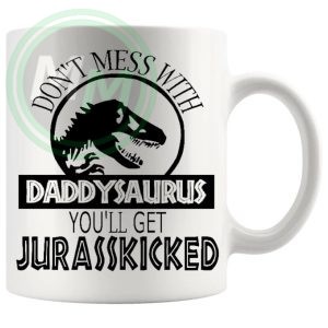 Dont Mess With The Daddysaurus Mug