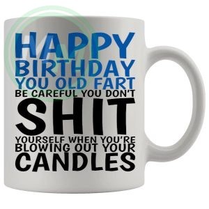 Happy Birthday You Old Fart Mug
