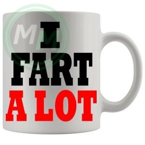 I Fart A Lot Mug