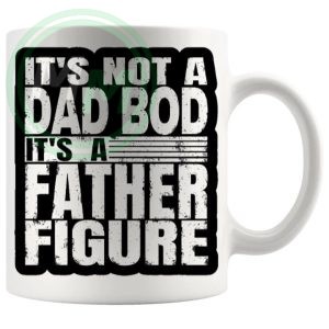Its Not A Dad Bod Mug