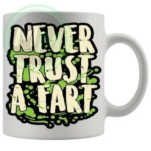 Never Trust a Fart Mug