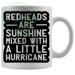 Redheads Are Sunshine Mug