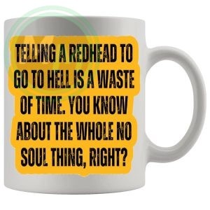 Telling A Redhead To Go To Hell Mug