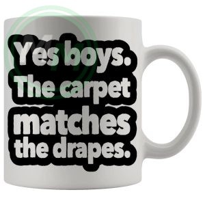 The Carpet Matches The Drapes Mug
