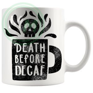 death before decaf Mug