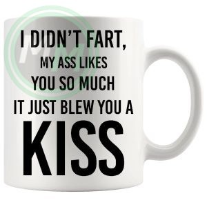 i didnt fart my ass blew you a kiss
