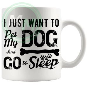 i just want to pet my dog and fall asleep Mug