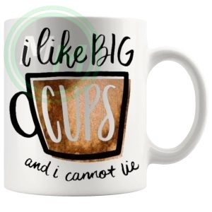 i like big cups Mug