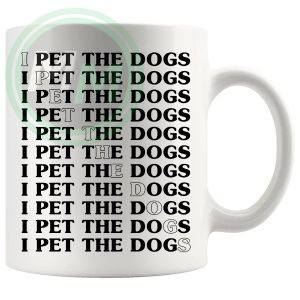 i pet the dogs mug