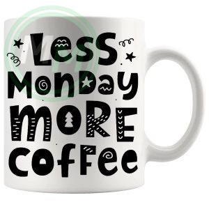 less monday more coffee Mug