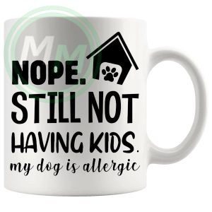 nope still not having kids Mug