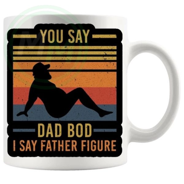 you say dad bod Mug