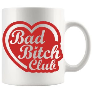 Bad Bitch Club Mug – Funny Rude Gift