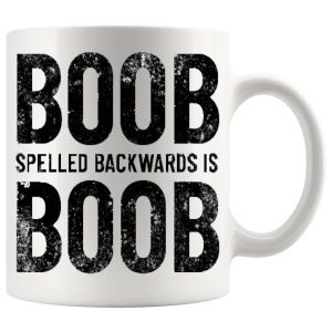 Boob Spelled Backwards Is Boob Mug – Cheeky Adult Gift