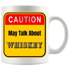 Caution May Talk About Whiskey Mug ceramic mug funny whiskey gift