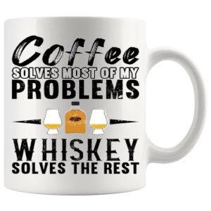 Coffee Solves Most Of My Problems, Whiskey Solves The Rest Mug ceramic mug funny whiskey gift