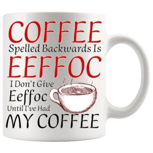 Coffee Spelled Backwards Is Eeffoc Mug no.10