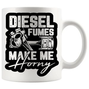 Diesel Fumes Make Me Horny Mug