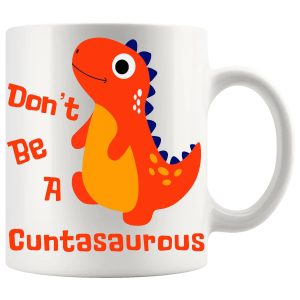 Don’t Be A Cuntasaurus Style 4 Mug – Funny Rude Gift