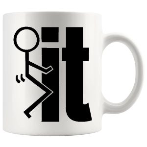 F#ck It Mug – Funny Rude Gift