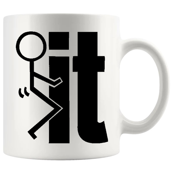 F It Adult Mug design for a funny rude mug