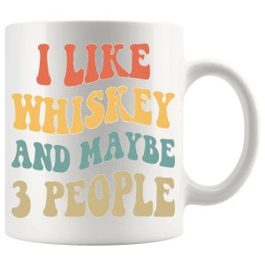 I Like Whiskey And Maybe 3 People Mug ceramic mug funny whiskey gift
