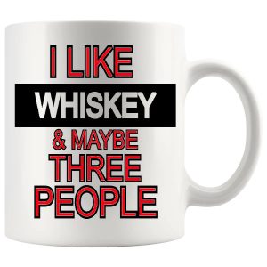 I Like Whiskey And Maybe Three People Mug v2
