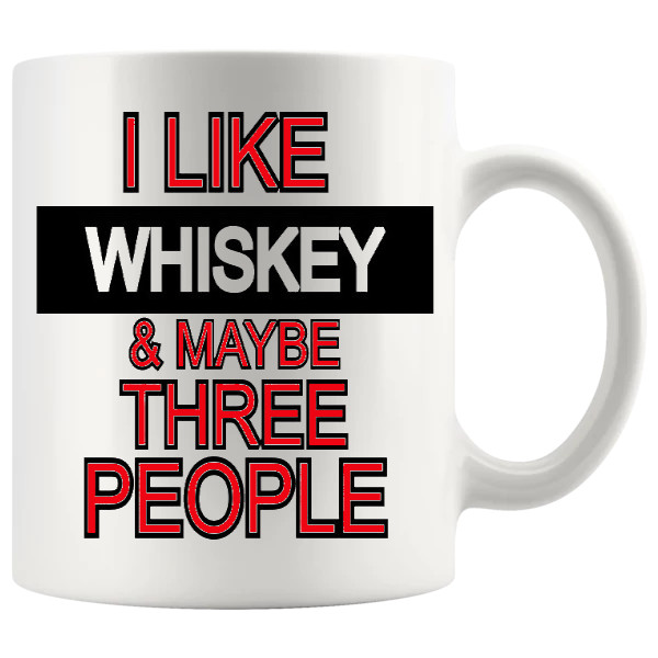 I Like Whiskey And Maybe Three People Mug v2