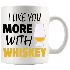 I Like You More With Whiskey Mug ceramic mug funny whiskey gift