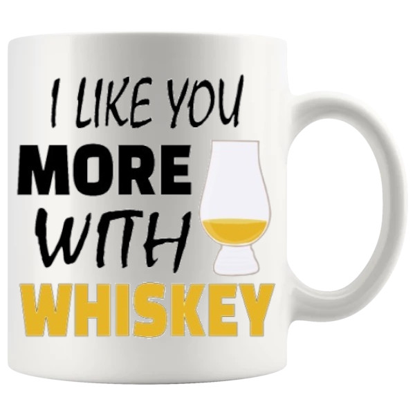 I Like You More With Whiskey Mug ceramic mug funny whiskey gift