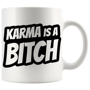 Karma Is A Bitch Mug