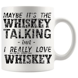 Maybe It's The Whiskey Talking Mug ceramic mug funny whiskey gift