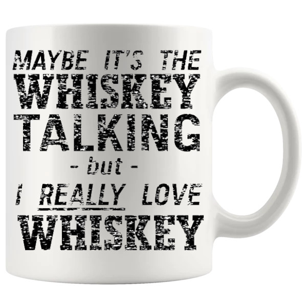 Maybe Its The Whiskey Talking Mug