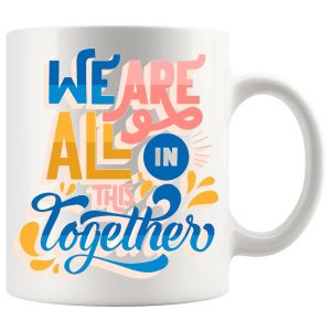 We Are All In This Together Mug