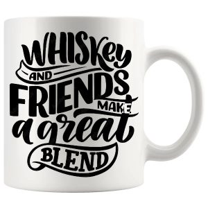 Whiskey And Friends Make A Great Blend Mug ceramic mug funny whiskey gift