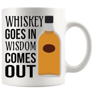 Whiskey Goes In Wisdom Comes Out Mug ceramic mug funny whiskey gift