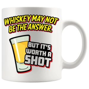 Whiskey May Not Be The Answer, But It's Worth A Shot Mug ceramic mug funny whiskey gift