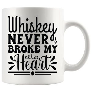 Whiskey Never Broke My Heart Mug