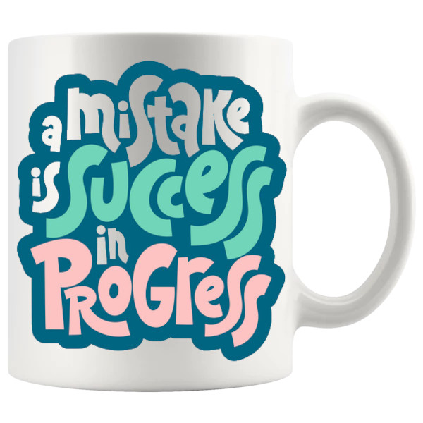 A Mistake Is Success In Progress Mug encouraging ceramic gift