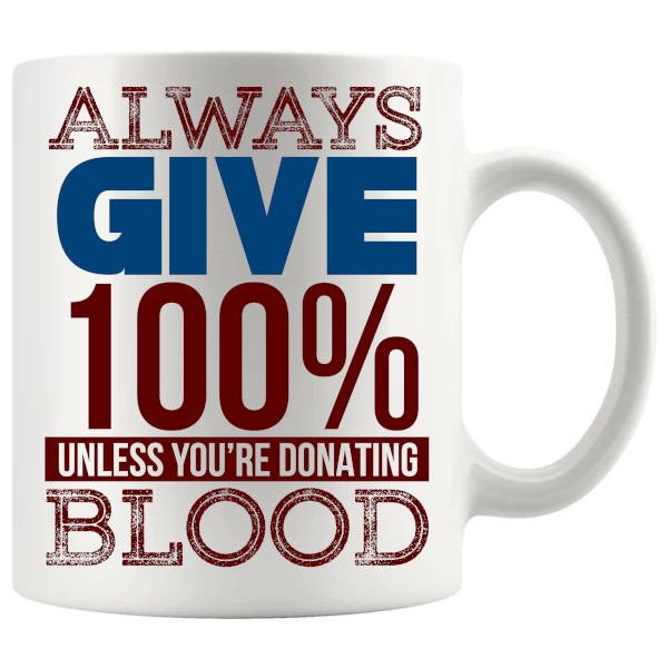 Always Give 100% design on a give 100 mug from MuggerMe