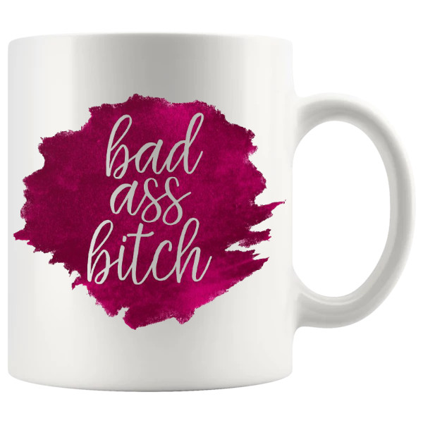 Bad Ass Bitch Mug design for a funny rude mug