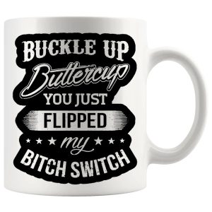 Buckle Up Buttercup Mug – Funny Rude Gift