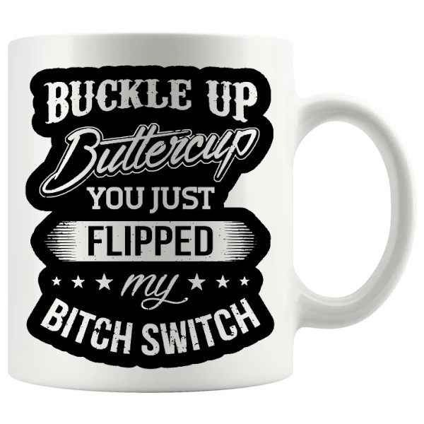 Buckle Up Buttercup – Rude Funny Mug UK