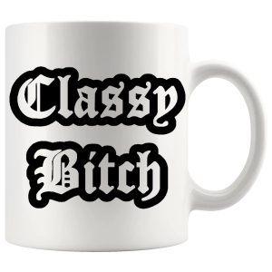 Classy Bitch Mug – Funny Rude Gift
