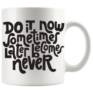 Do It Now Mug